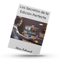 Los Secretos de la Edición Perfecta